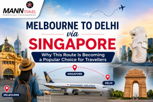 Melbourne to Delhi via Singapore Popular Choice for Travellers