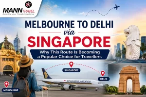 Melbourne to Delhi via Singapore Popular Choice for Travellers